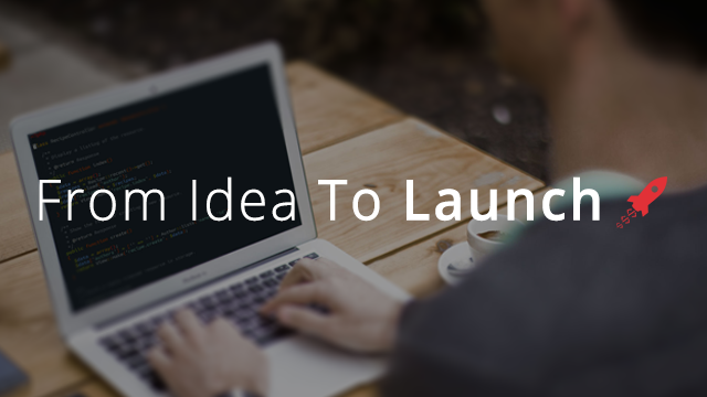 From Idea To Launch